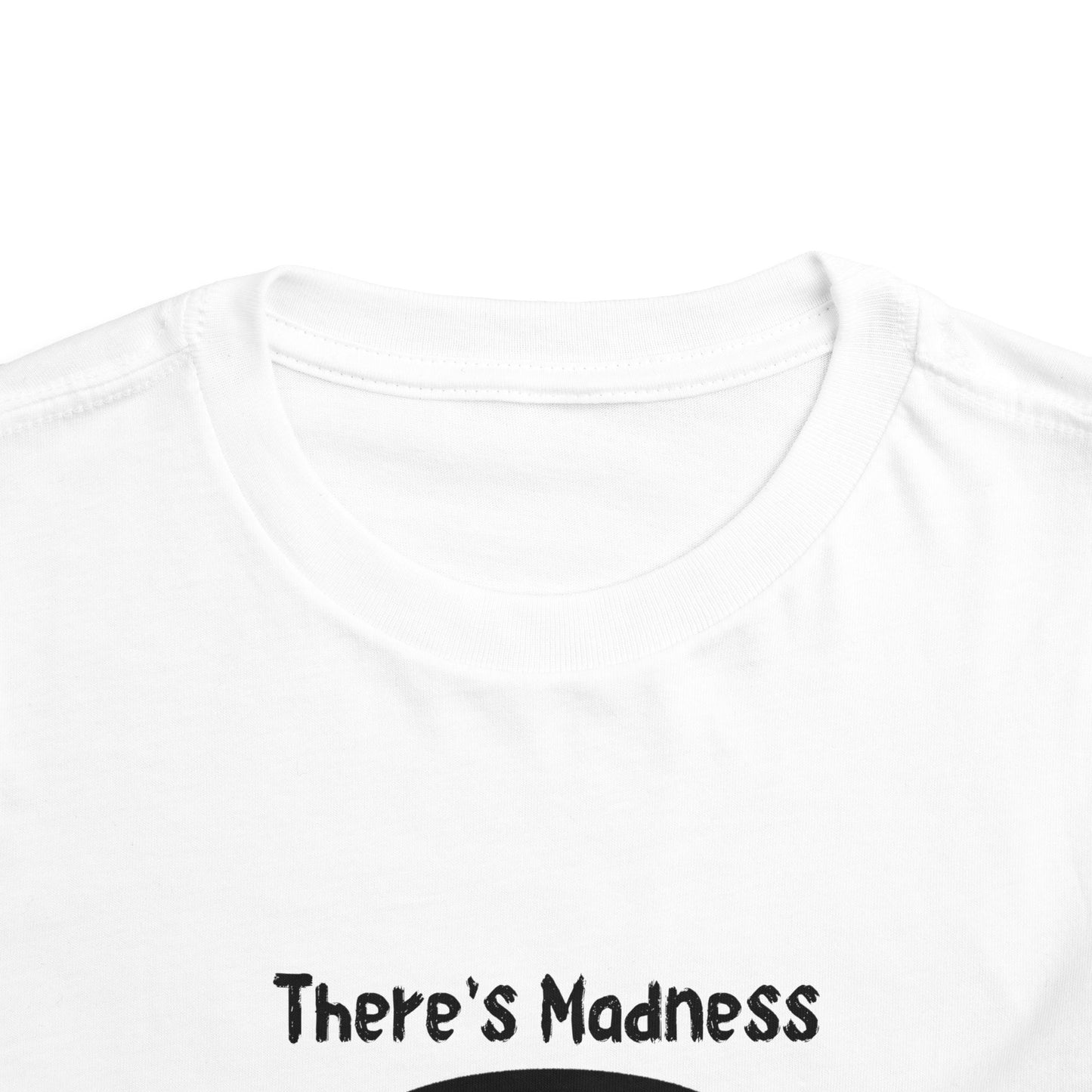 Toddler Short Sleeve Tee - "There's Madness in My Method" Fun Graphic Tee