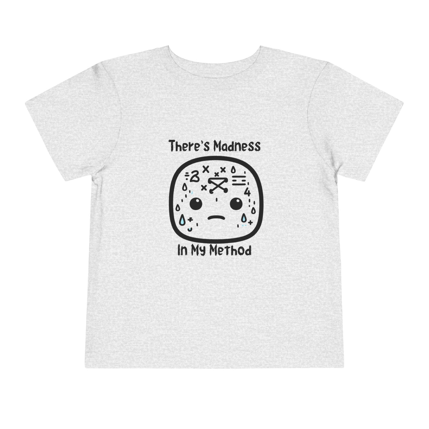 Toddler Short Sleeve Tee - "There's Madness in My Method" Fun Graphic Tee