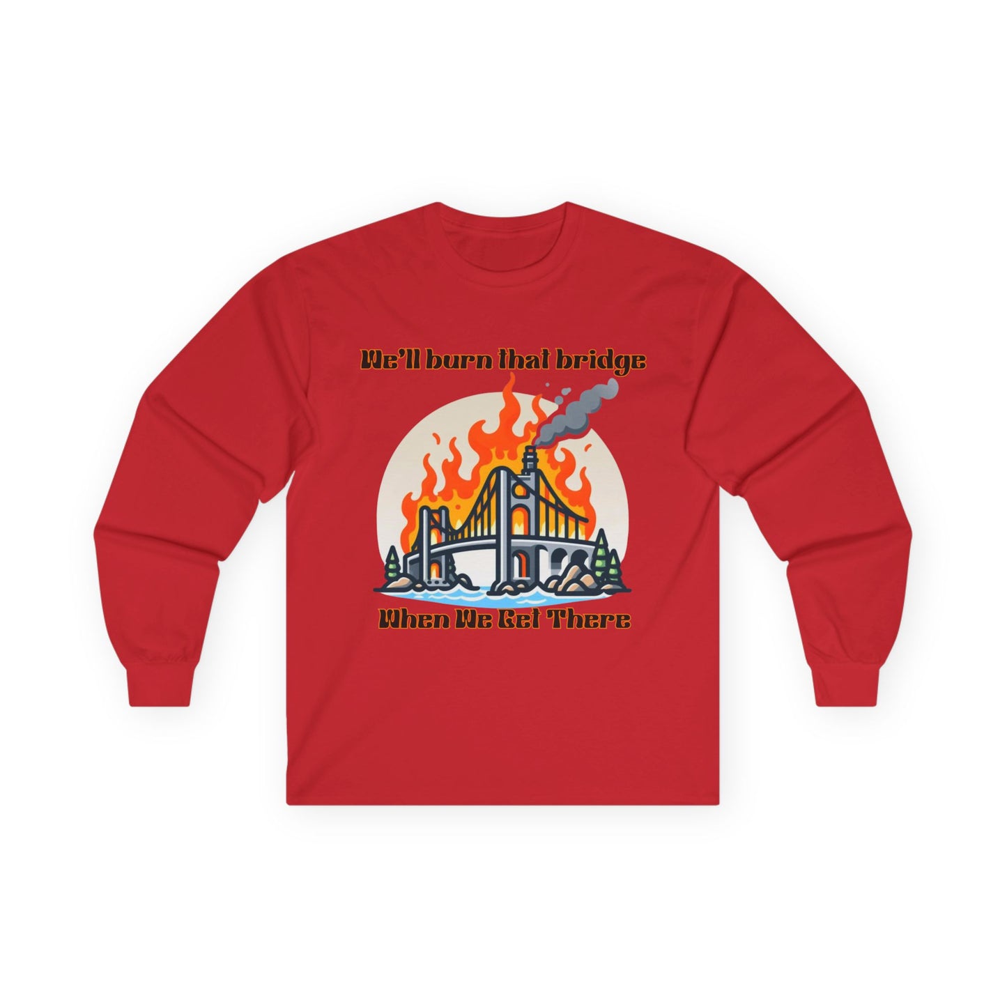 Bridge Burning Long Sleeve Tee – Unisex Cotton Shirt with Bold Graphic for Creative Spirits