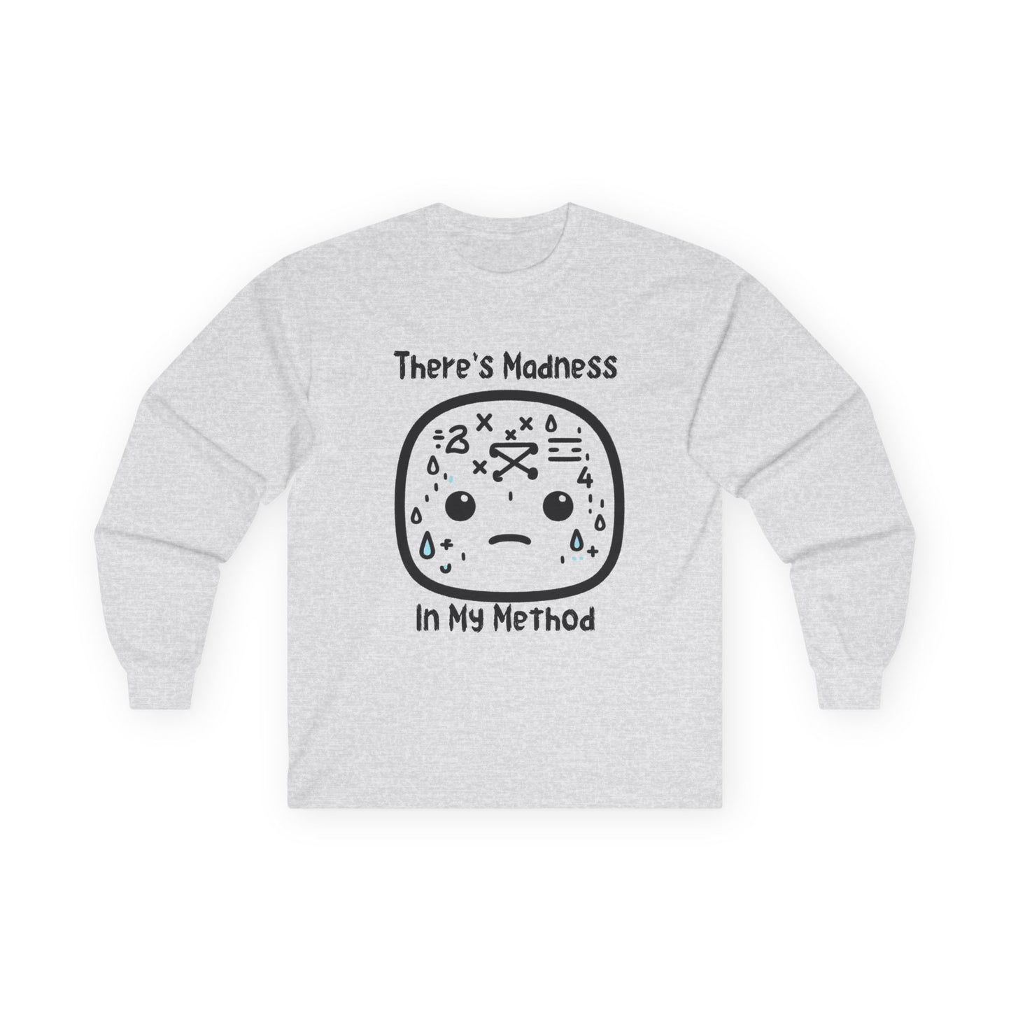 There's Madness in my Method - Unisex Ultra Cotton Long Sleeve Tee