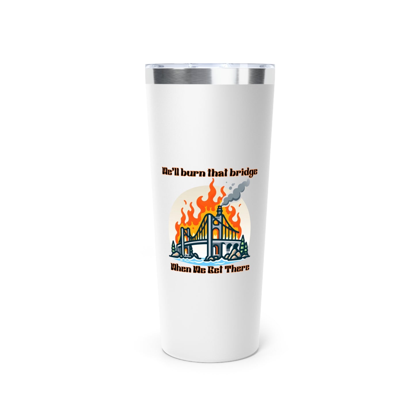 Funny Fire Bridge 22oz Copper Vacuum Insulated Tumbler