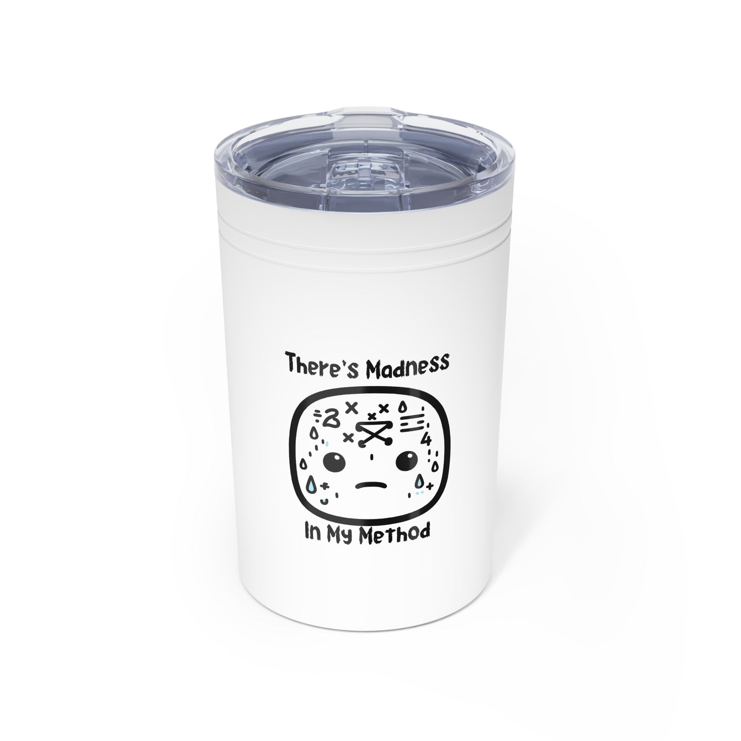 Funny Vacuum Insulated Tumbler - "There's Madness In My Method" - 11oz Coffee Cup for Creative Minds