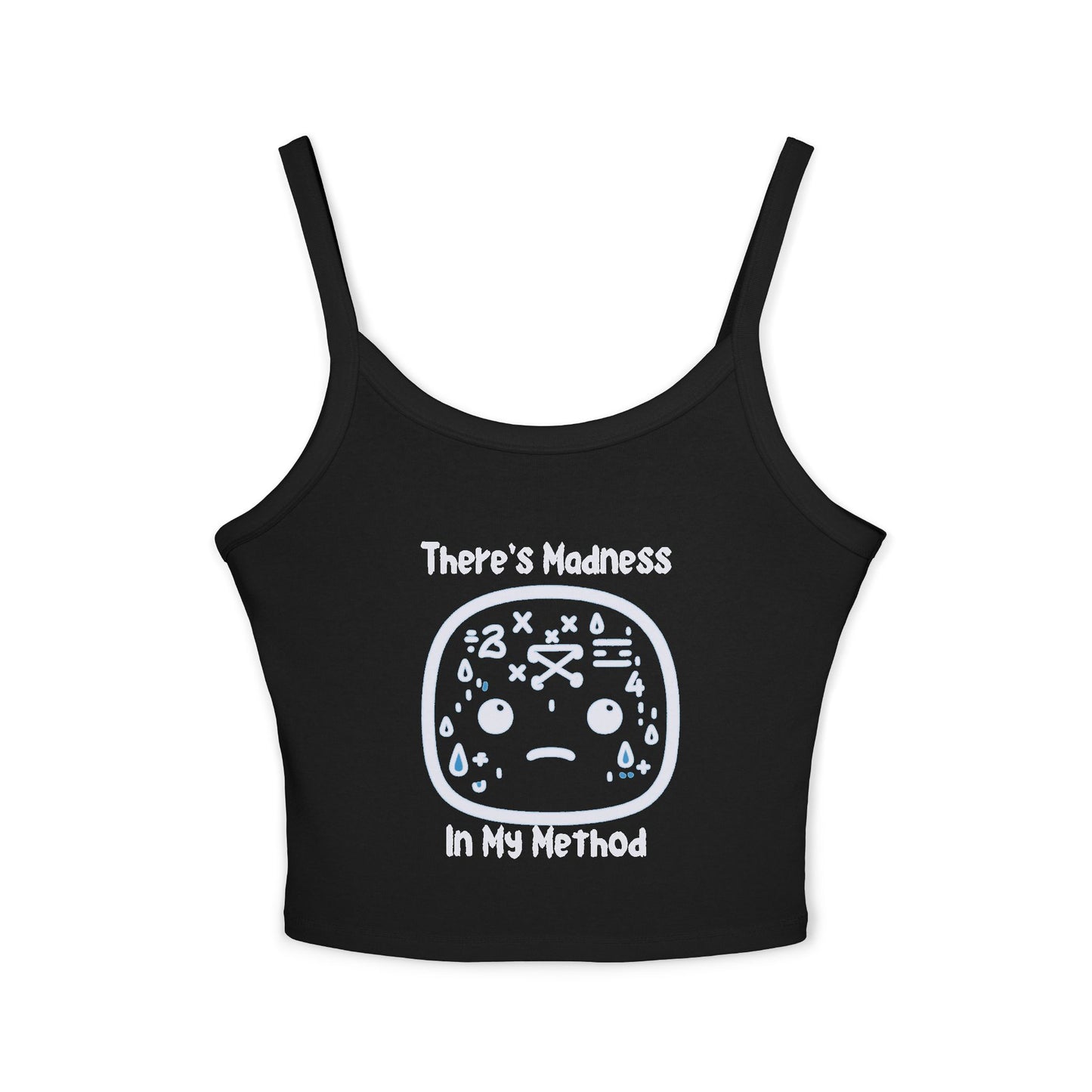 Funny Women's Spaghetti Strap Tank Top - 'There's Madness In My Method'