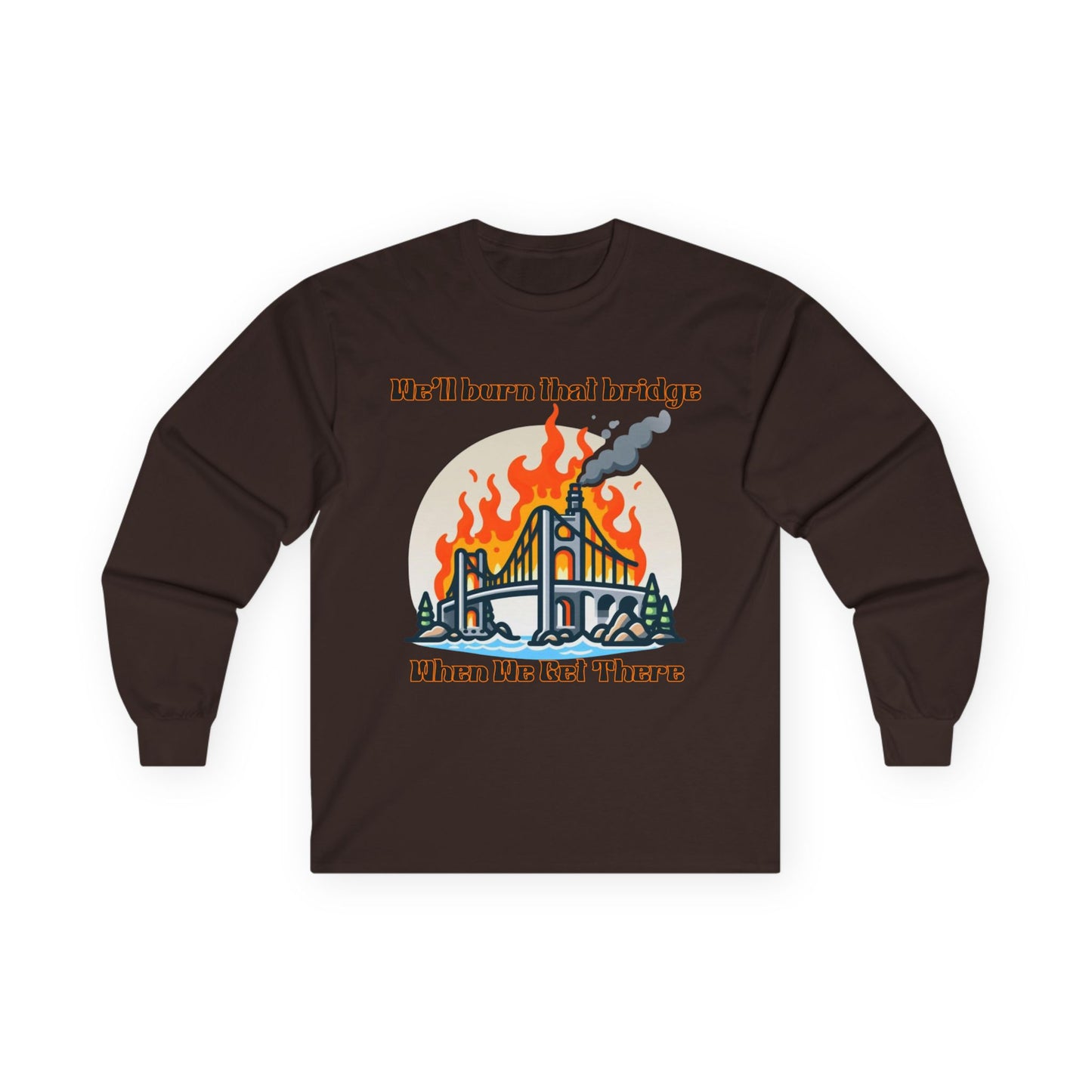 Bridge Burning Long Sleeve Tee – Unisex Cotton Shirt with Bold Graphic for Creative Spirits
