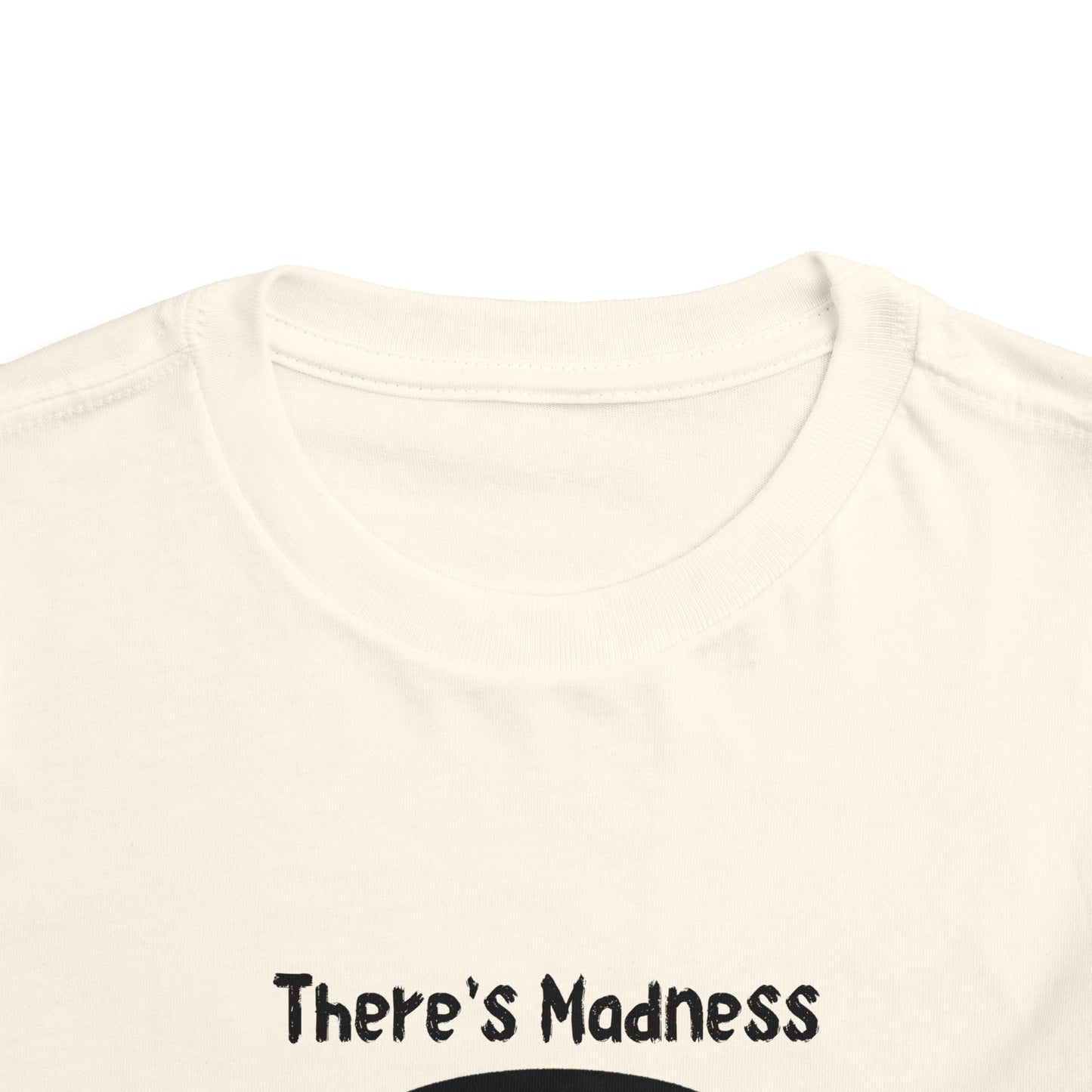 Toddler Short Sleeve Tee - "There's Madness in My Method" Fun Graphic Tee