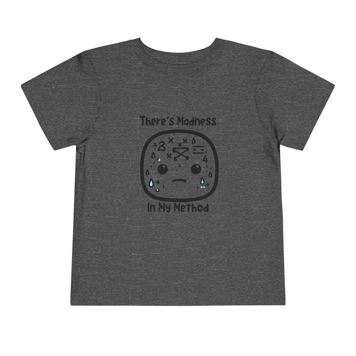 Toddler Short Sleeve Tee - "There's Madness in My Method" Fun Graphic Tee