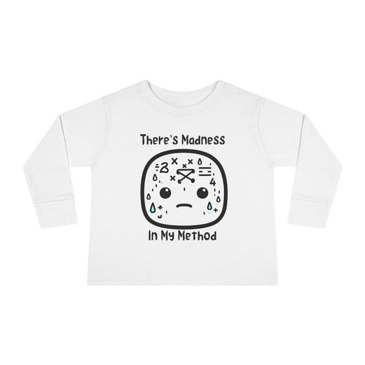 Toddler Long Sleeve Tee - "There's Madness In My Method" - Fun & Playful Tee for Little Ones