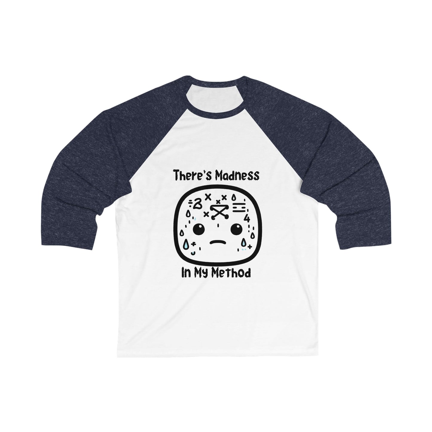 There's Method in my Madness - Unisex 3\4 Sleeve Baseball Tee