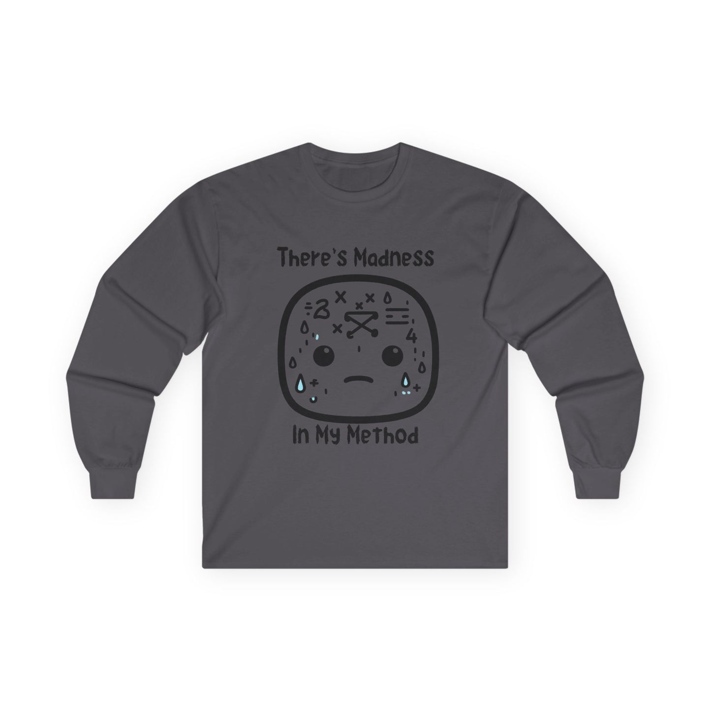 There's Madness in my Method - Unisex Ultra Cotton Long Sleeve Tee