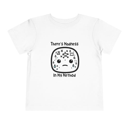 Toddler Short Sleeve Tee - "There's Madness in My Method" Fun Graphic Tee