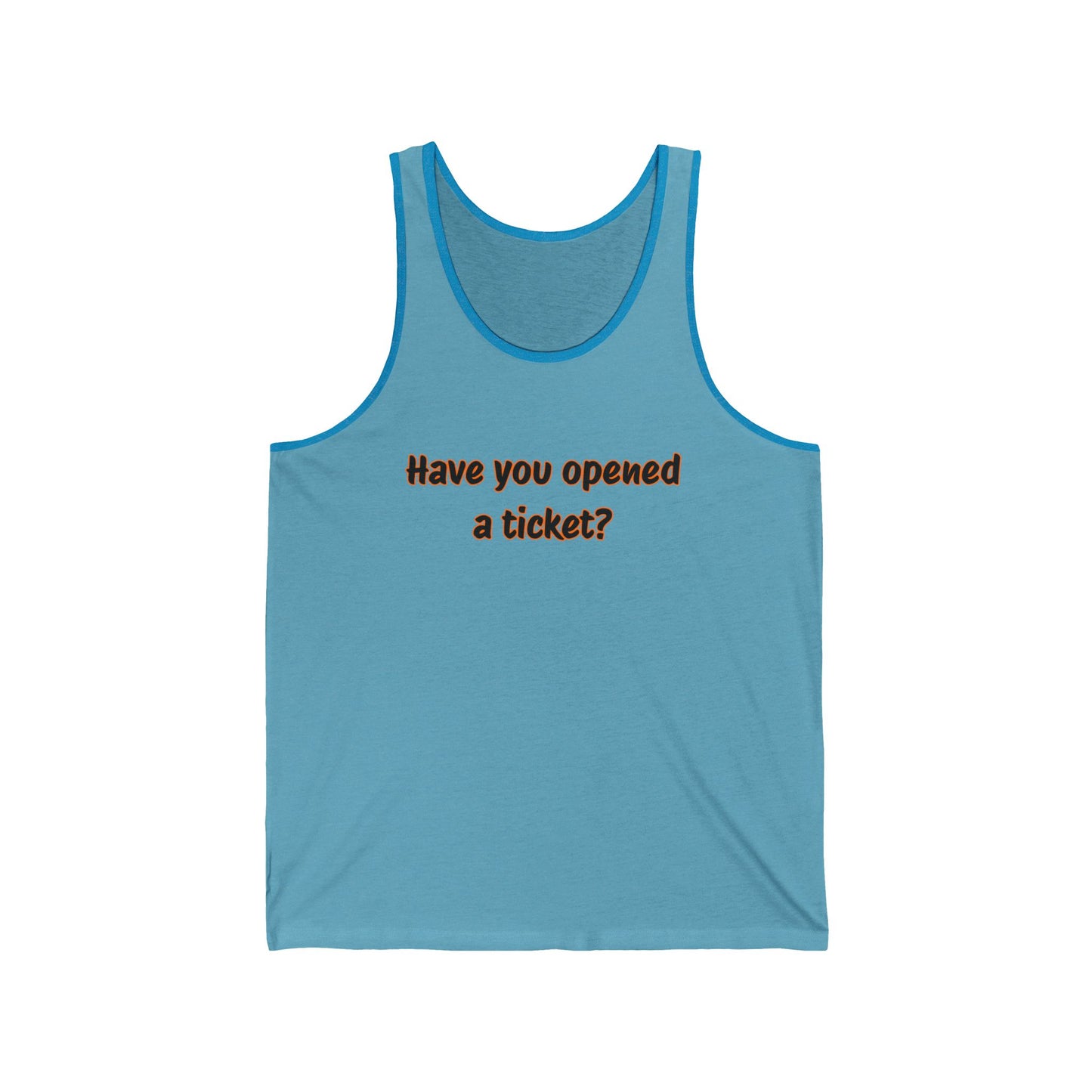 Unisex Jersey Tank - "Have You Opened a Ticket?" Humor Top, Casual Wear, Perfect Gift for Tech Lovers, Office Humor Apparel