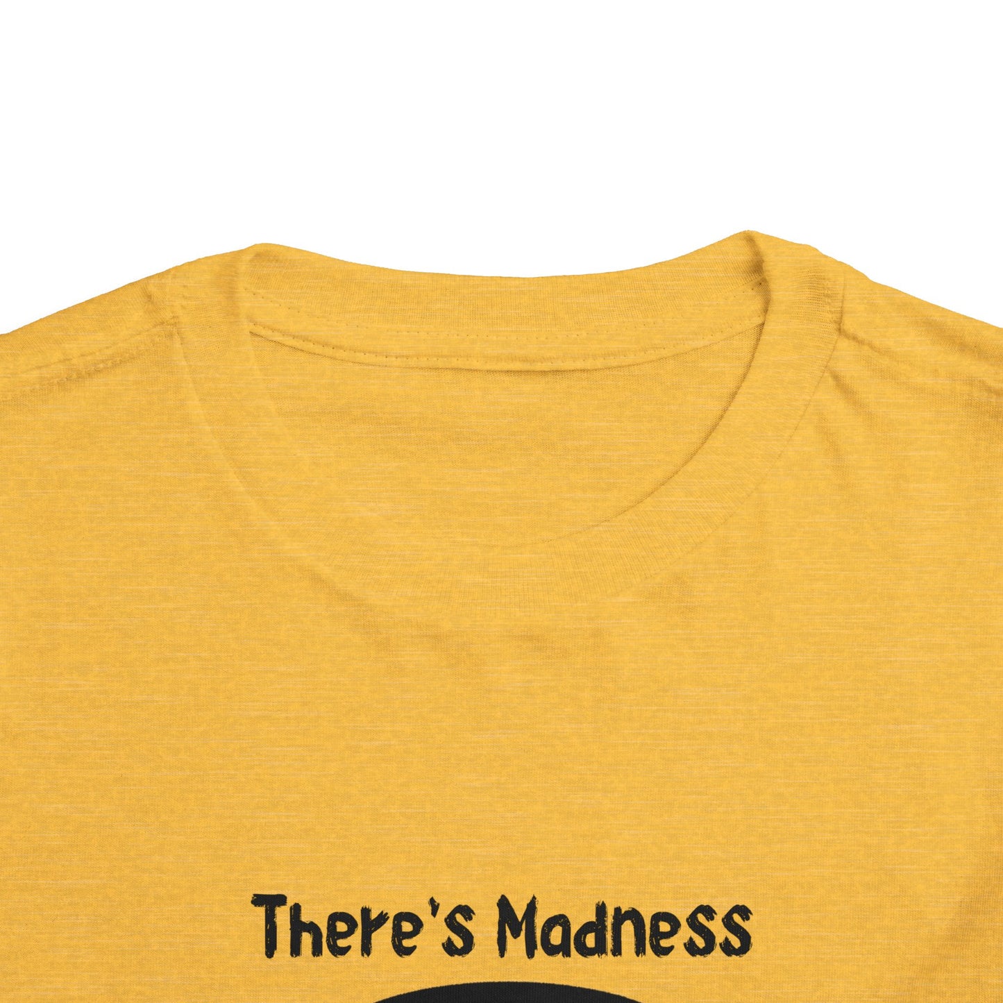 Toddler Short Sleeve Tee - "There's Madness in My Method" Fun Graphic Tee