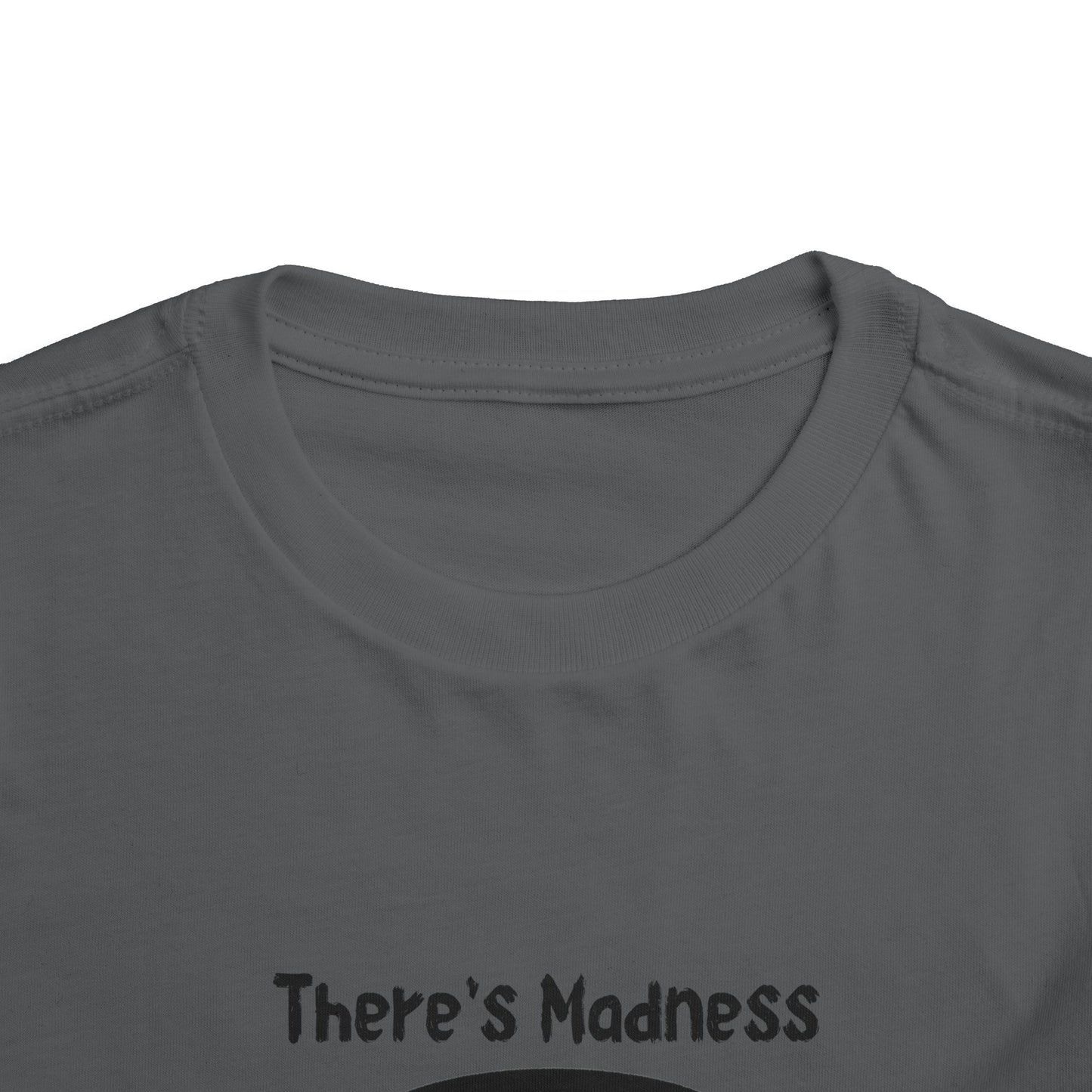 Toddler Short Sleeve Tee - "There's Madness in My Method" Fun Graphic Tee