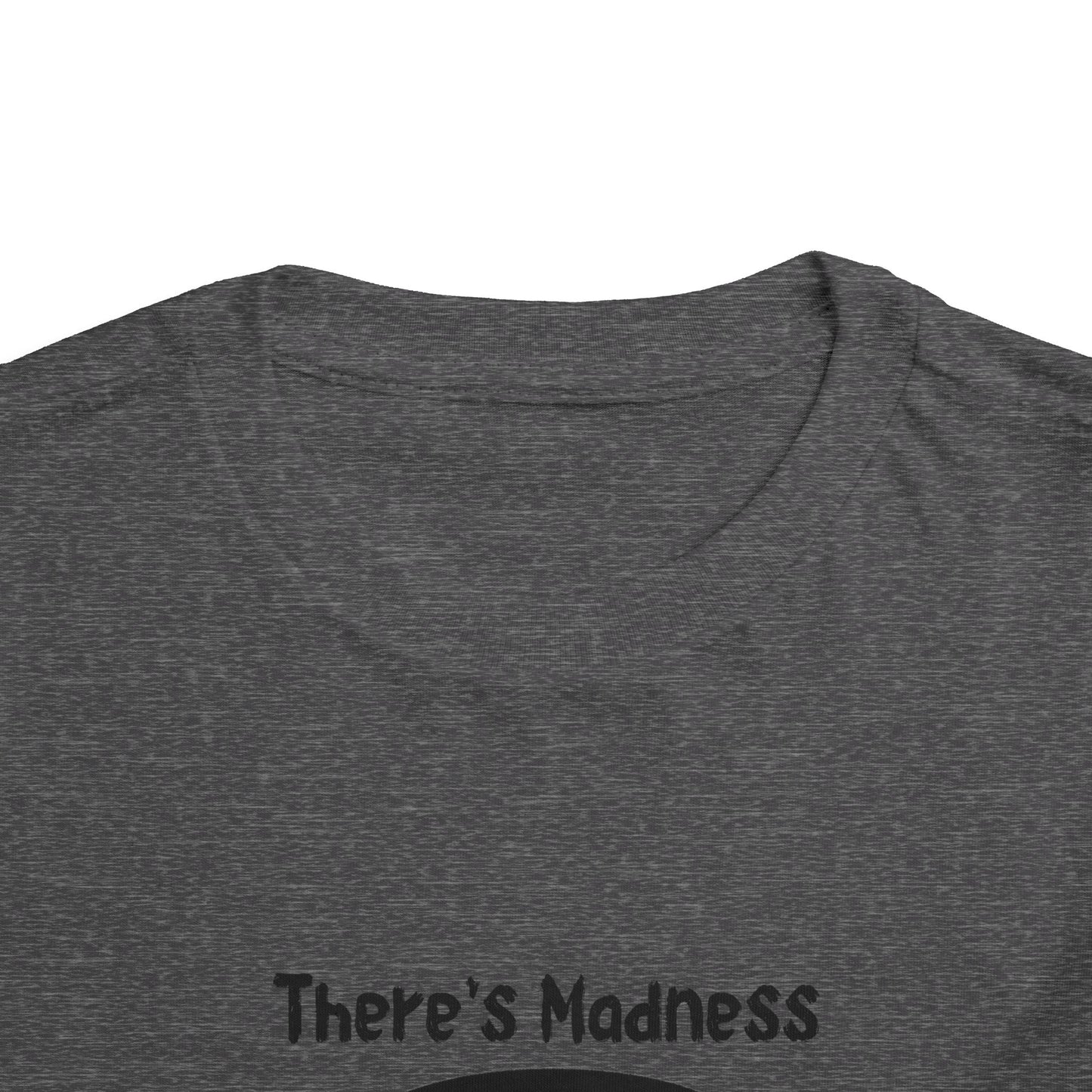 Toddler Short Sleeve Tee - "There's Madness in My Method" Fun Graphic Tee