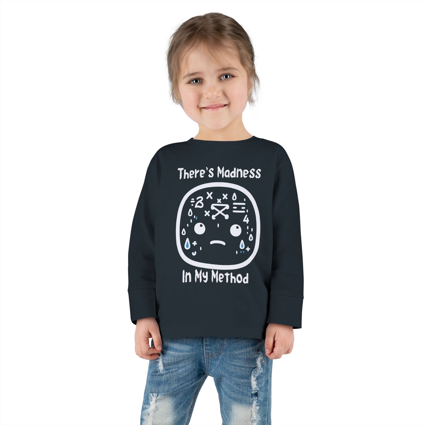 Toddler Long Sleeve Tee - "There's Madness In My Method" - Fun & Playful Tee for Little Ones