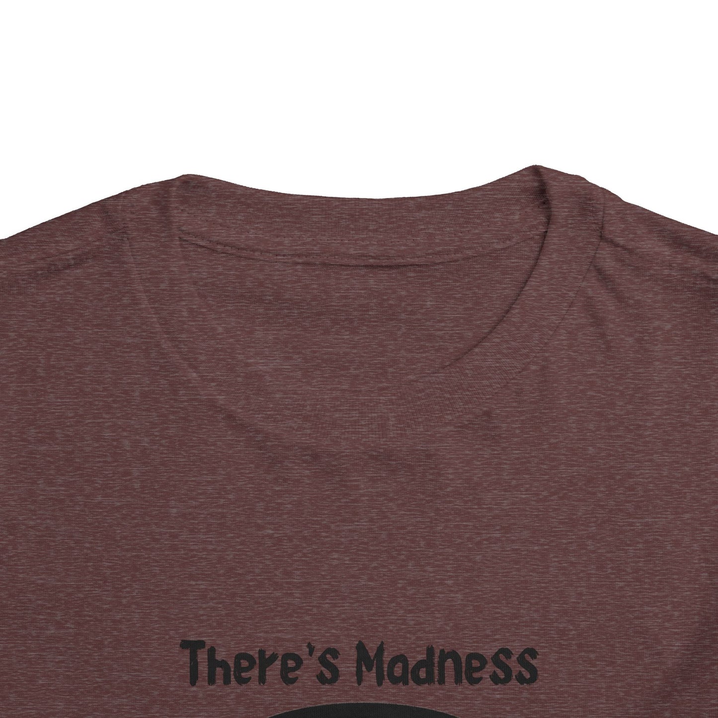 Toddler Short Sleeve Tee - "There's Madness in My Method" Fun Graphic Tee