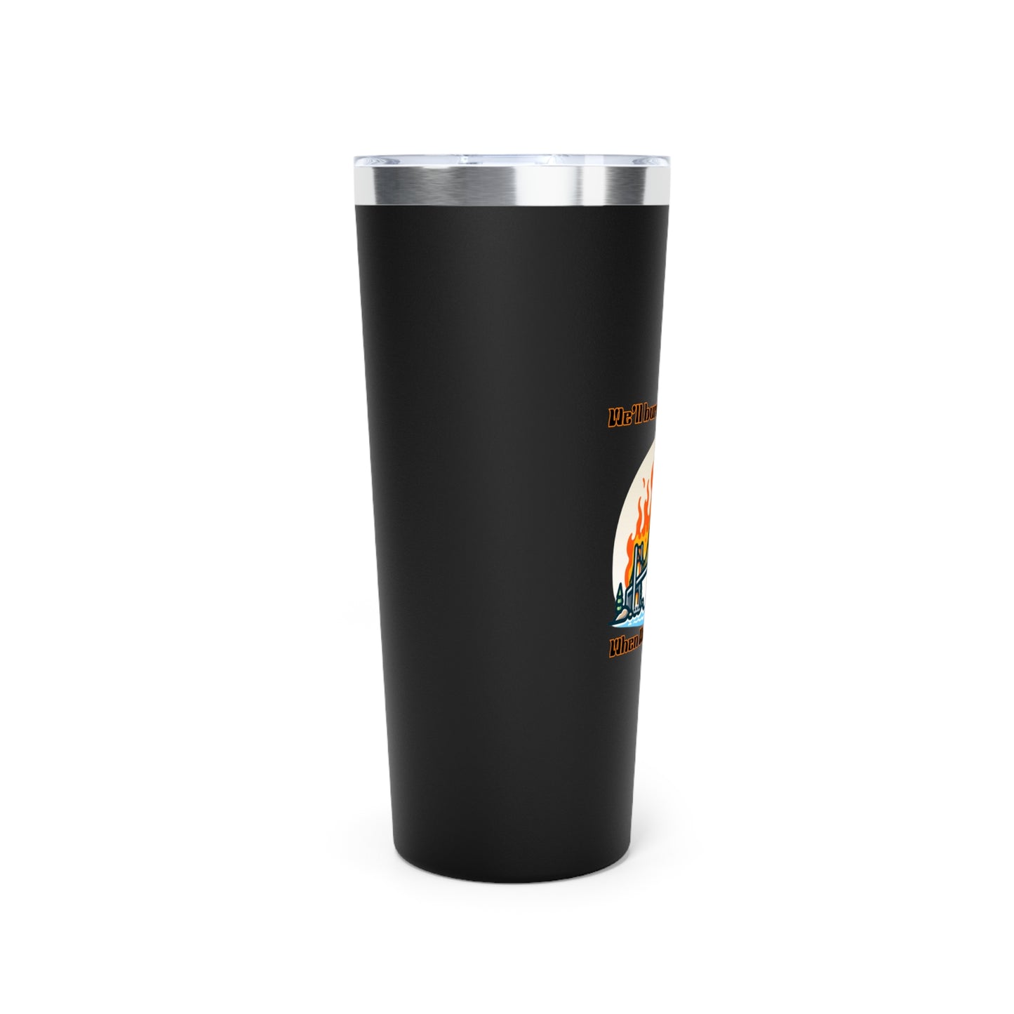 Funny Fire Bridge 22oz Copper Vacuum Insulated Tumbler