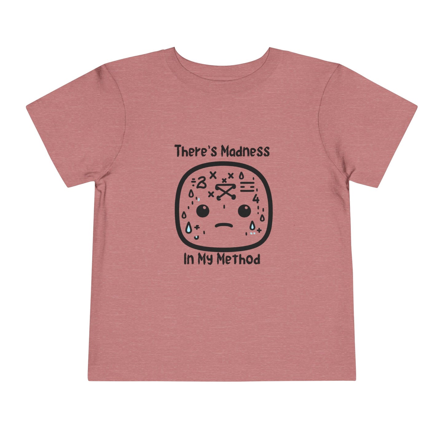 Toddler Short Sleeve Tee - "There's Madness in My Method" Fun Graphic Tee