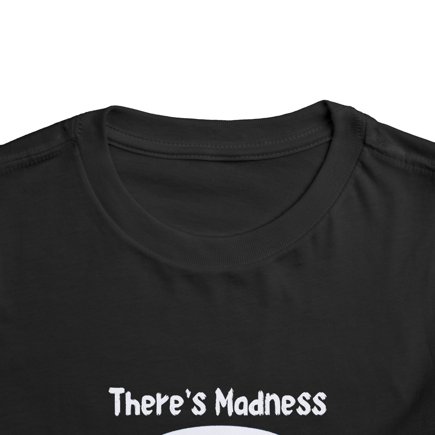 Toddler Short Sleeve Tee - "There's Madness in My Method" Fun Graphic Tee