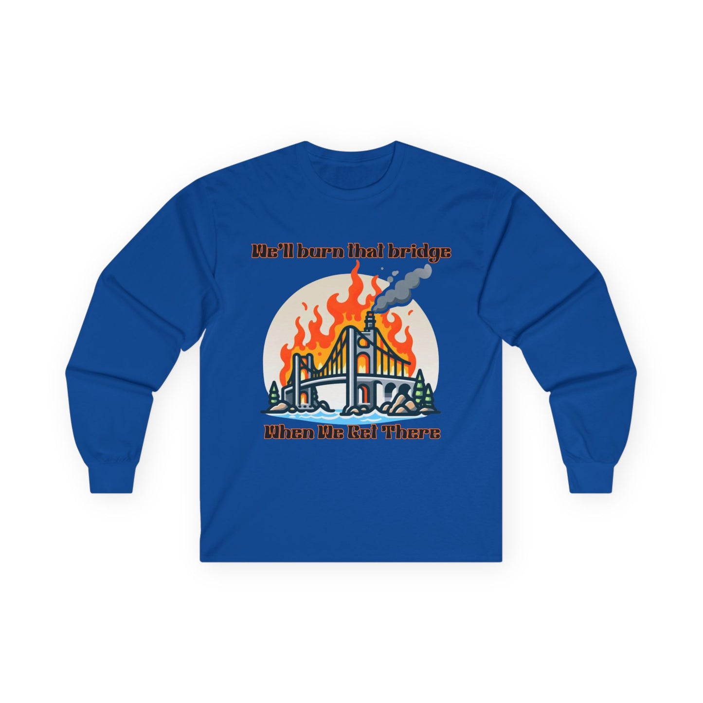 Bridge Burning Long Sleeve Tee – Unisex Cotton Shirt with Bold Graphic for Creative Spirits