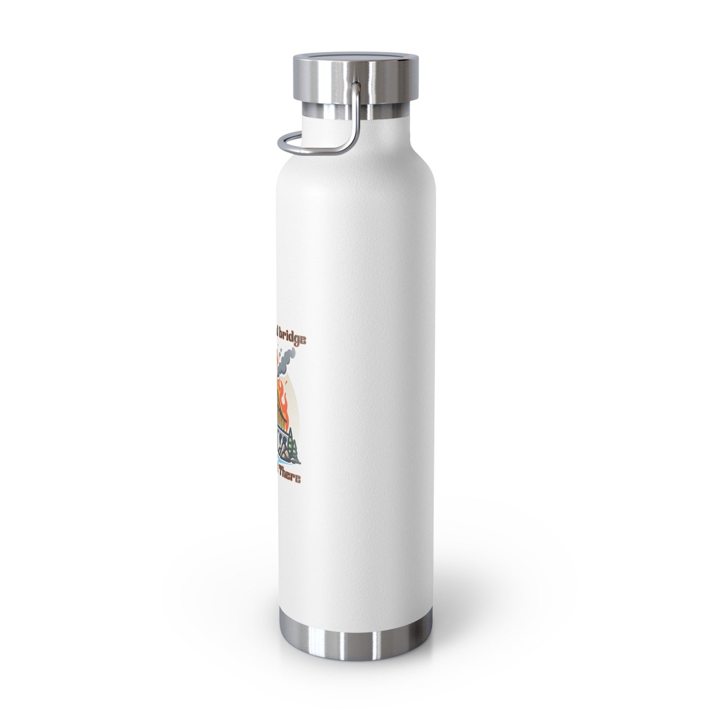 Funny Insulated Water Bottle - "We'll Burn That Bridge" - 22oz Travel Flask
