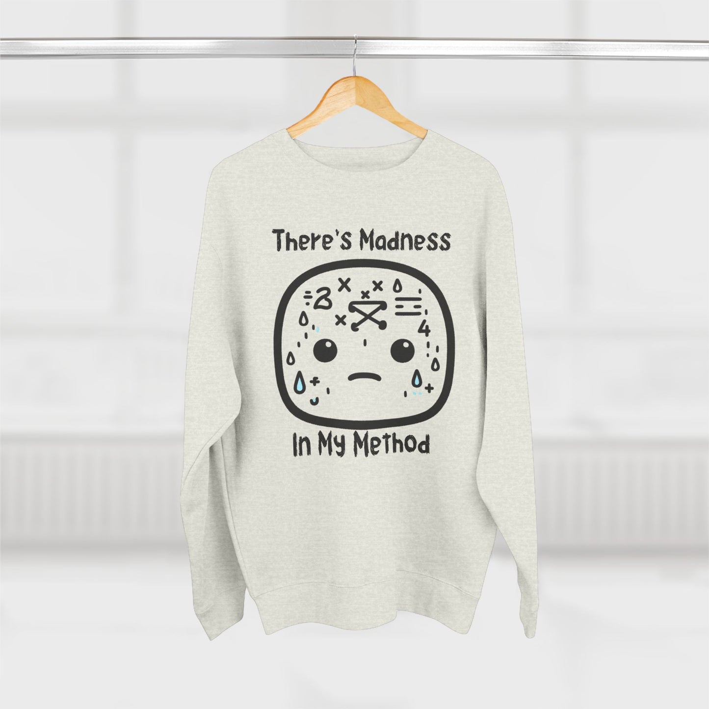 There's Method in my Madness - Unisex Crewneck Sweatshirt