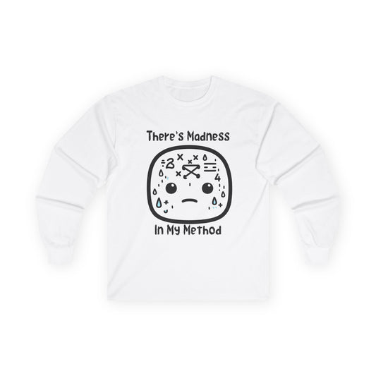 There's Madness in my Method - Unisex Ultra Cotton Long Sleeve Tee