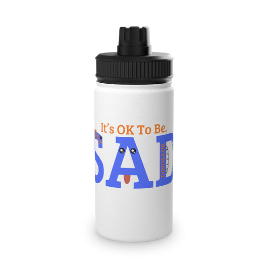 Motivational Stainless Steel Water Bottle - It's OK To Be SAD