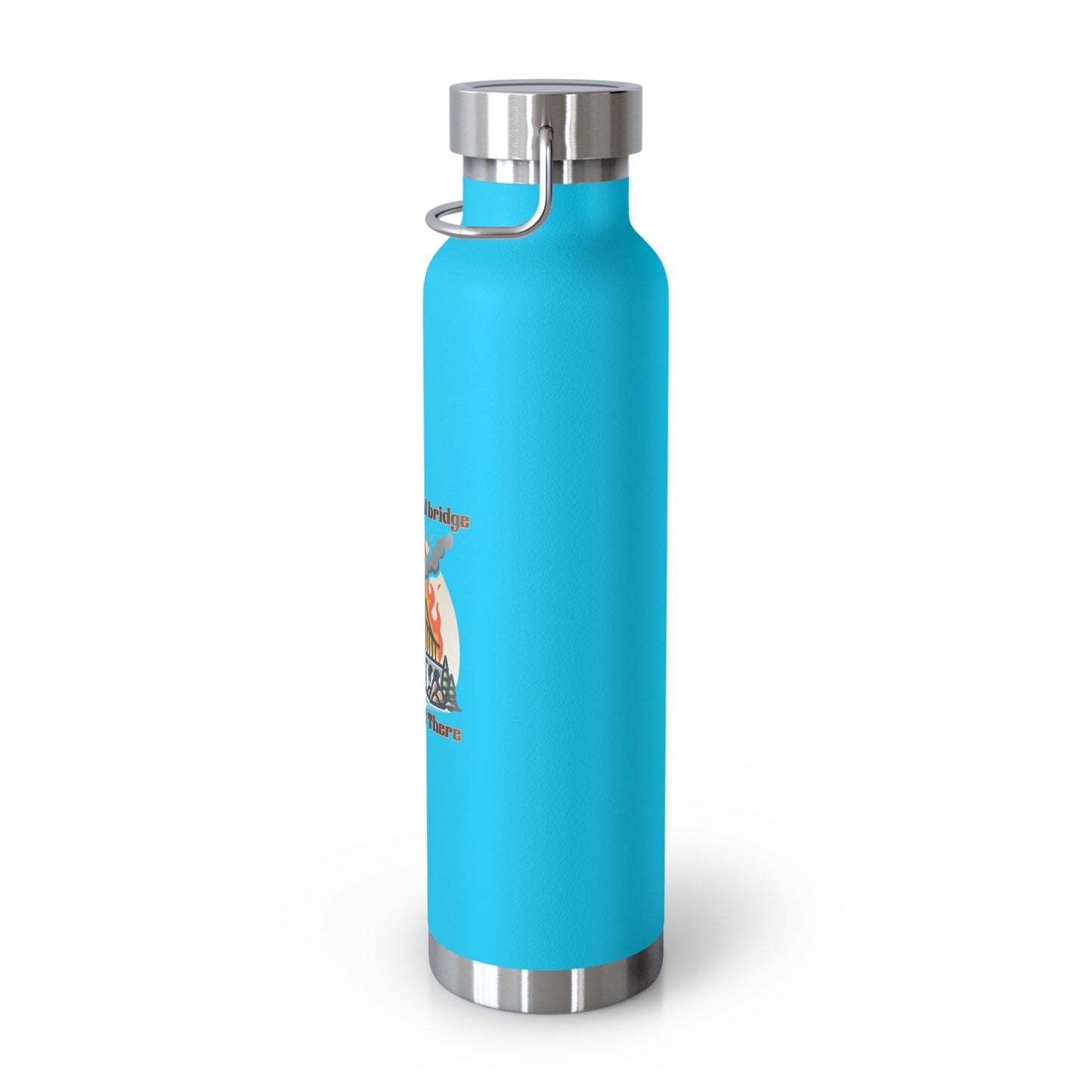 Funny Insulated Water Bottle - "We'll Burn That Bridge" - 22oz Travel Flask