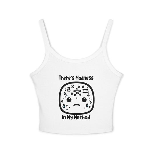 Funny Women's Spaghetti Strap Tank Top - 'There's Madness In My Method'