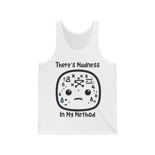 There's Madness in my Method - Unisex Jersey Tank
