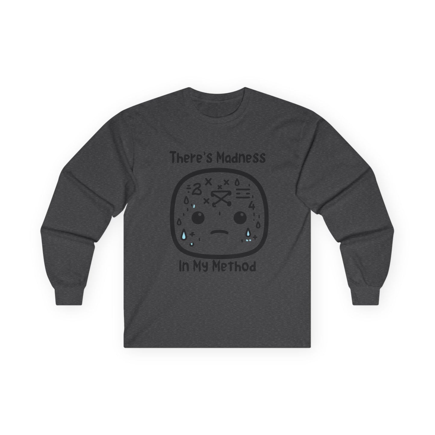 There's Madness in my Method - Unisex Ultra Cotton Long Sleeve Tee