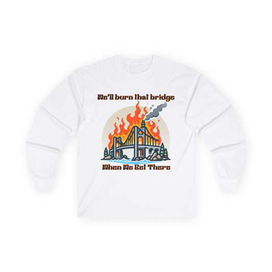 Bridge Burning Long Sleeve Tee – Unisex Cotton Shirt with Bold Graphic for Creative Spirits
