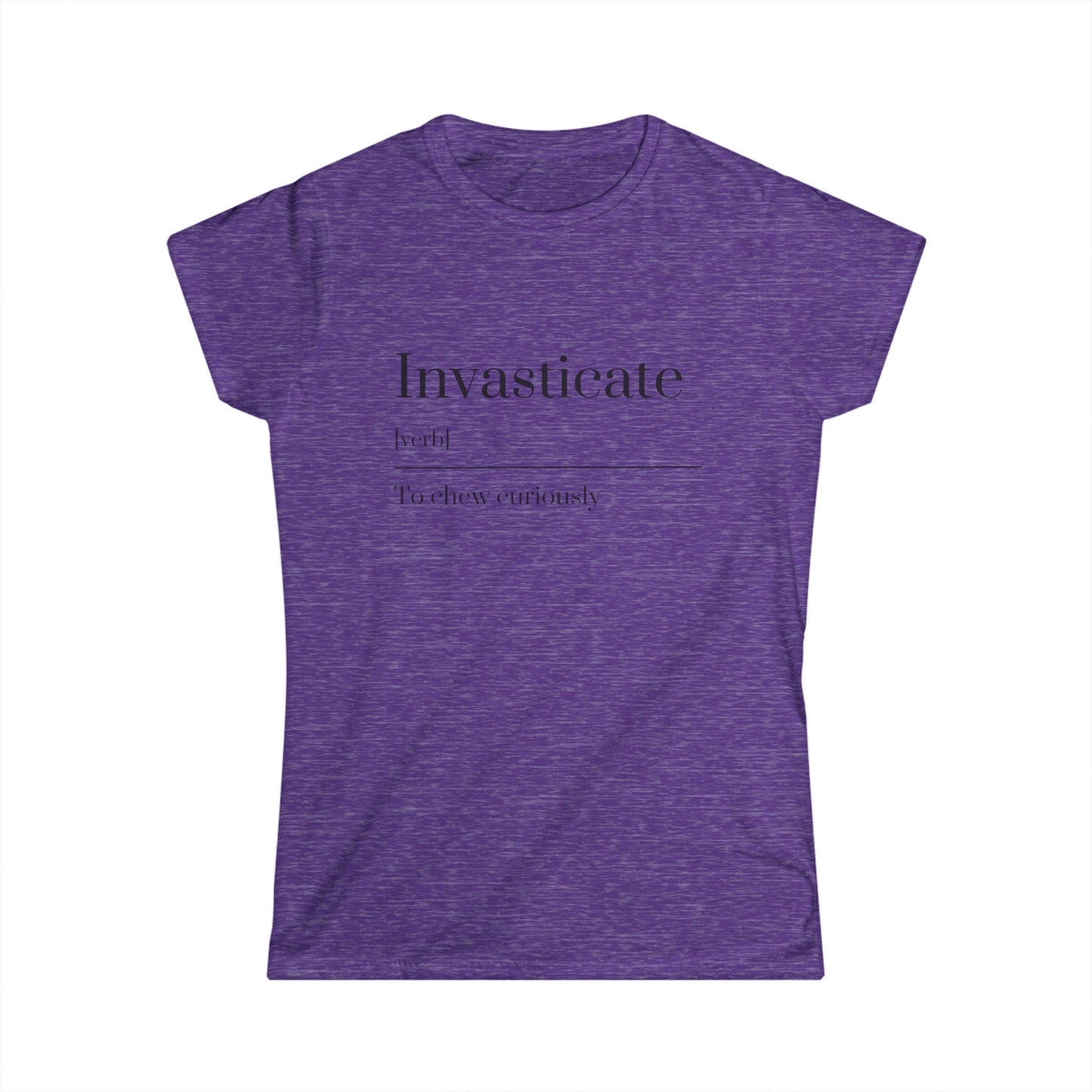 Invasticate Women's Tee, Funny T-Shirt for Relaxed Vibes, Gift for Friends, Trendy Casual Wear, Everyday Outfits, Unique Statement Top