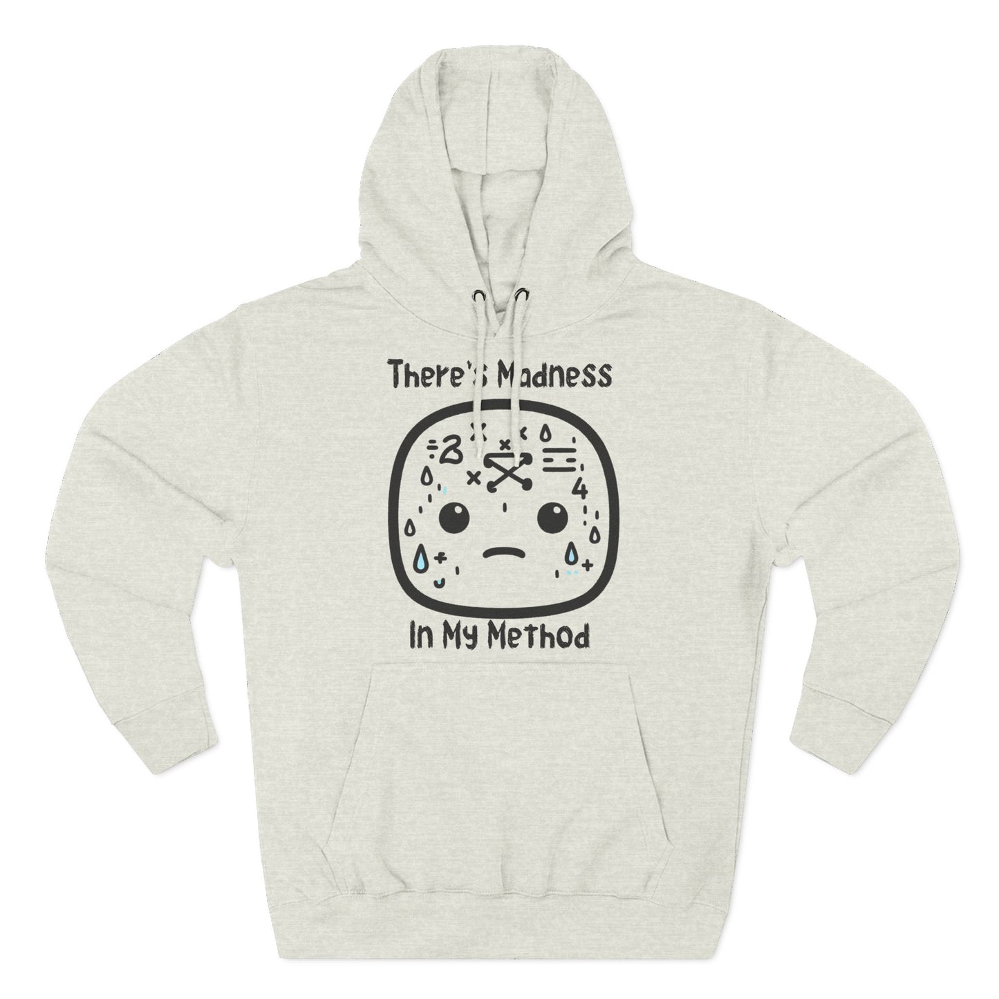 There's Madness In My Method - Fleece Hoodie