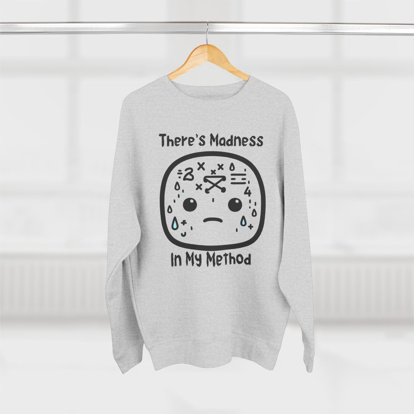 There's Method in my Madness - Unisex Crewneck Sweatshirt
