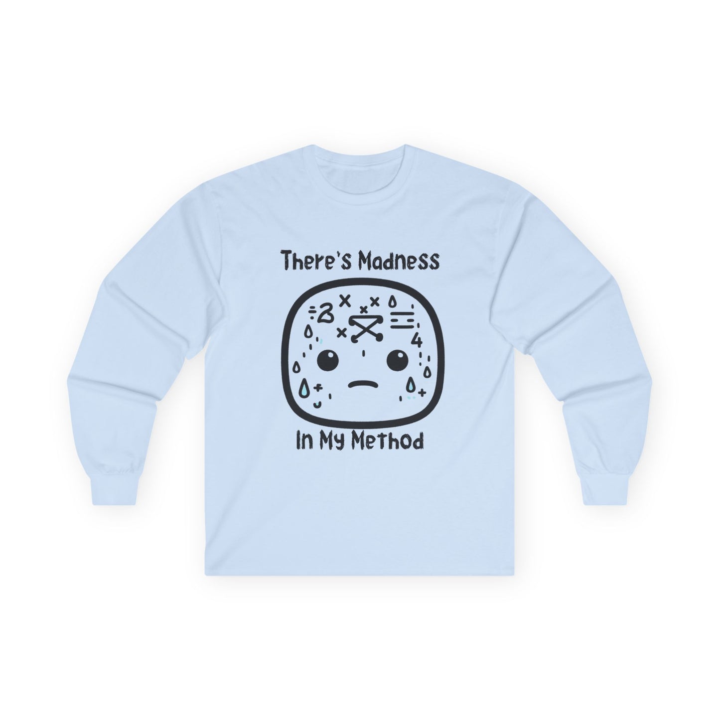 There's Madness in my Method - Unisex Ultra Cotton Long Sleeve Tee