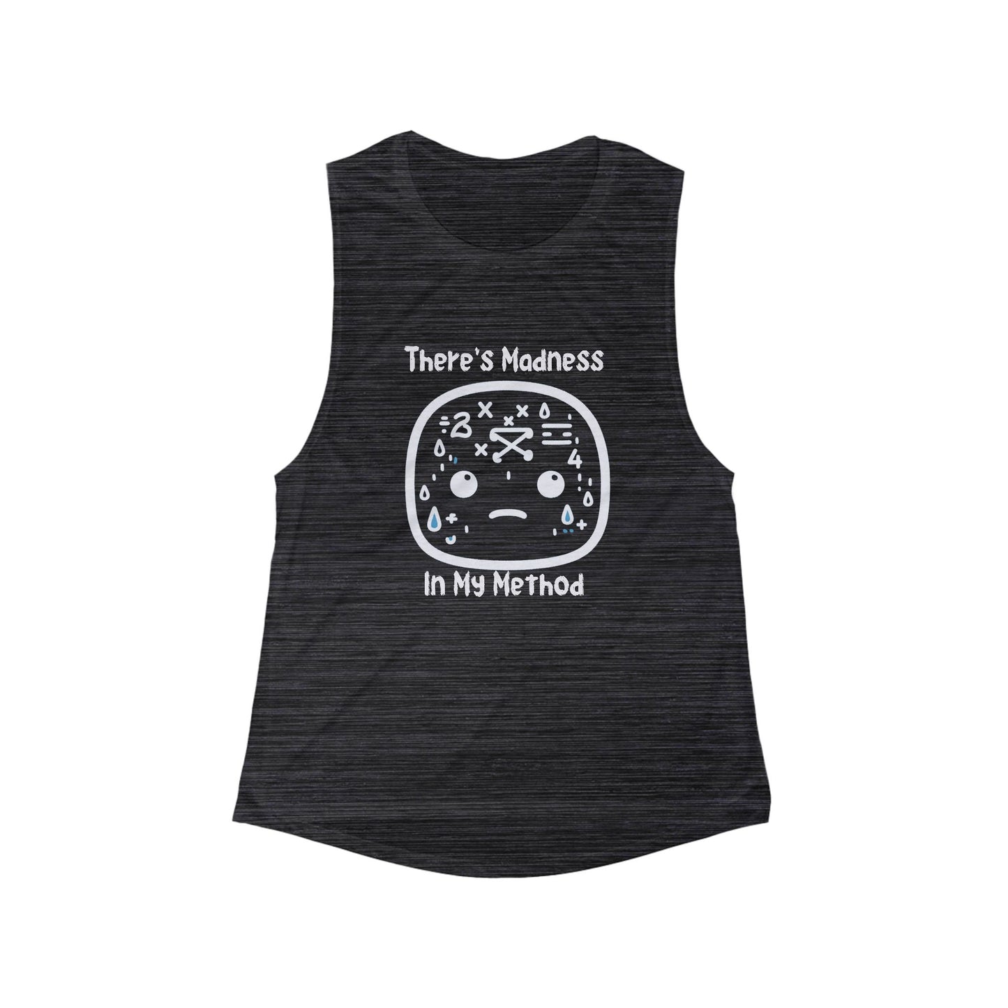 Women's Flowy Scoop Muscle Tank - "There's Madness In My Method"