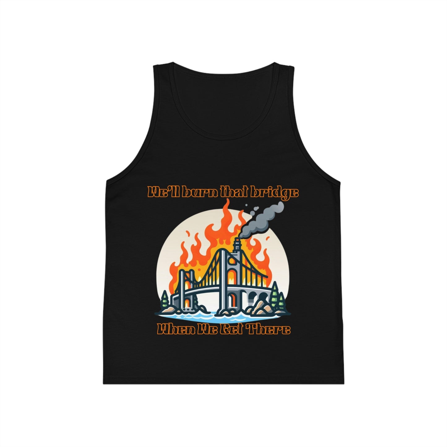Youth Graphic Tank Top - "We'll Burn That Bridge" Design