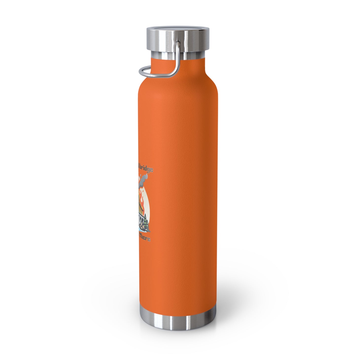 Funny Insulated Water Bottle - "We'll Burn That Bridge" - 22oz Travel Flask