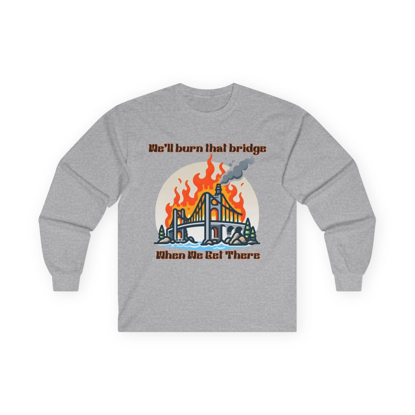 Bridge Burning Long Sleeve Tee – Unisex Cotton Shirt with Bold Graphic for Creative Spirits