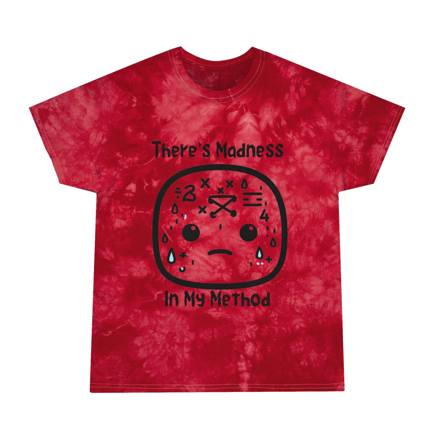 Tie-Dye Tee: "There's Madness In My Method" for Creative Souls