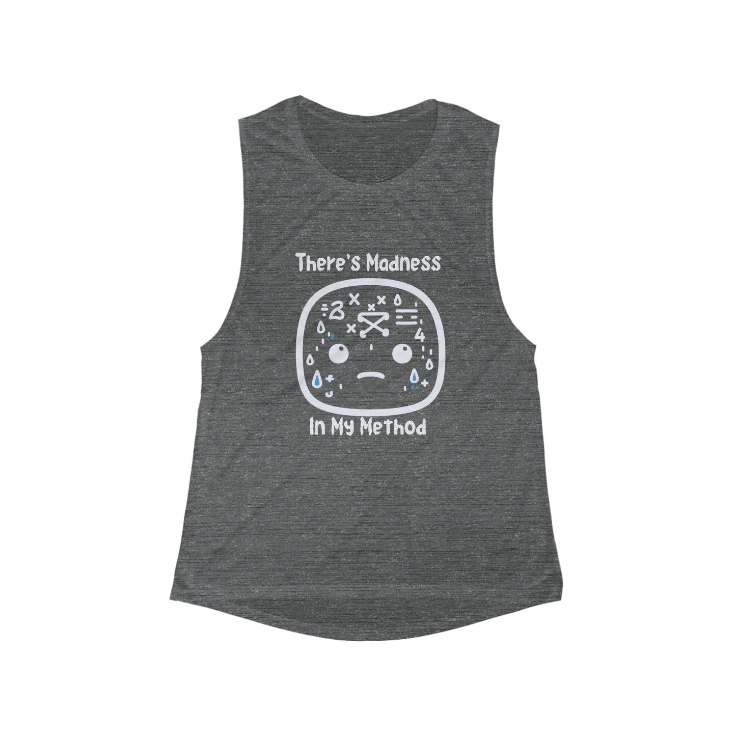 Women's Flowy Scoop Muscle Tank - "There's Madness In My Method"