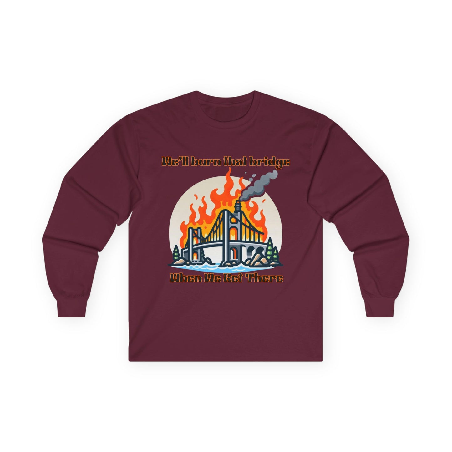 Bridge Burning Long Sleeve Tee – Unisex Cotton Shirt with Bold Graphic for Creative Spirits