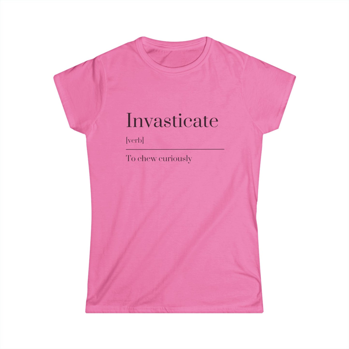 Invasticate Women's Tee, Funny T-Shirt for Relaxed Vibes, Gift for Friends, Trendy Casual Wear, Everyday Outfits, Unique Statement Top