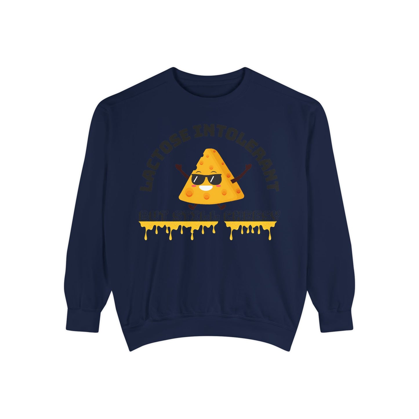 Lactose Intolerant Yet Cheesy Sweatshirt, Funny Gift, Unisex Apparel, Dairy Lovers, Cute Humor, Great for Birthdays, Foodie Vibes