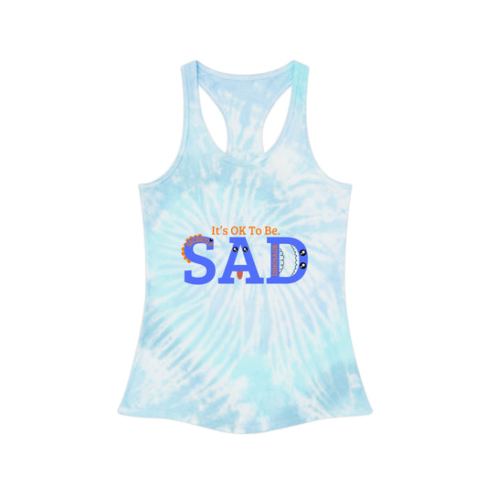 It's OK To Be SAD Tie Dye Racerback Tank Top - Comfortable & Stylish for Self-Care