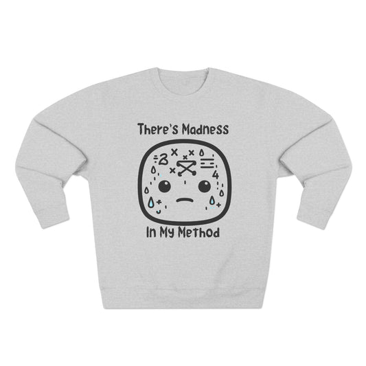 There's Method in my Madness - Unisex Crewneck Sweatshirt