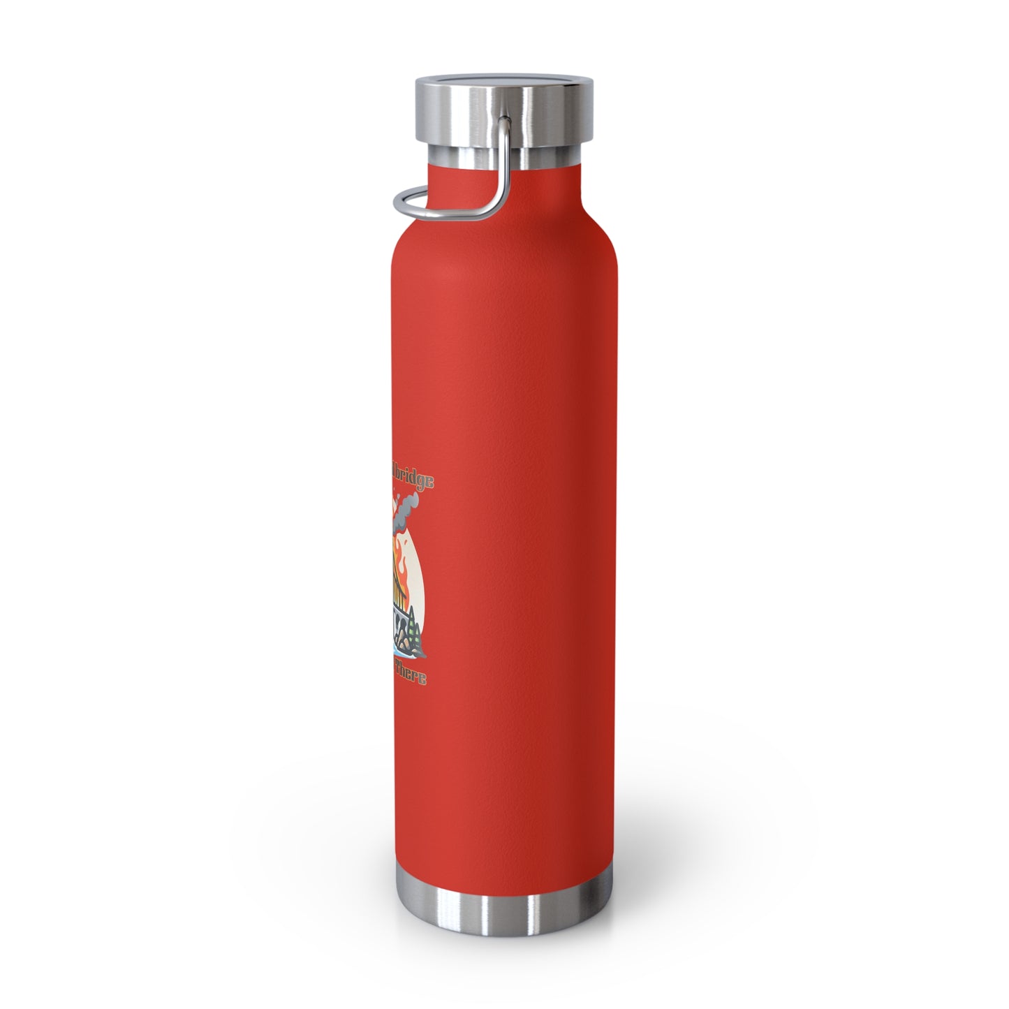 Funny Insulated Water Bottle - "We'll Burn That Bridge" - 22oz Travel Flask
