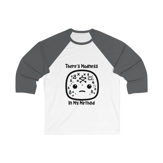 There's Method in my Madness - Unisex 3\4 Sleeve Baseball Tee